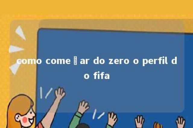 como começar do zero o perfil do fifa 