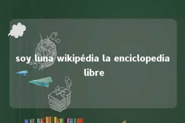 soy luna wikipédia la enciclopedia libre 