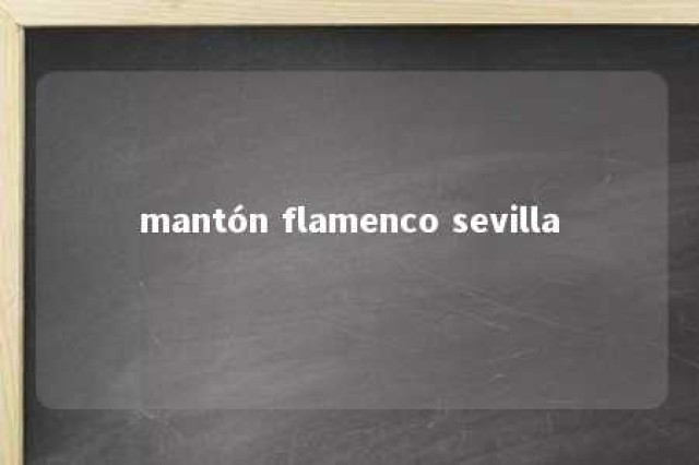 mantón flamenco sevilla 