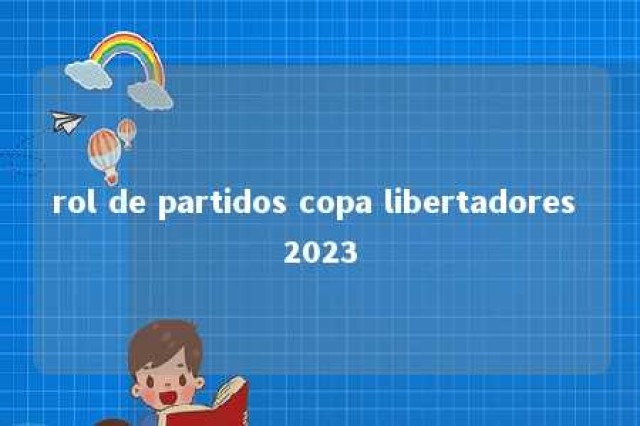 rol de partidos copa libertadores 2023 