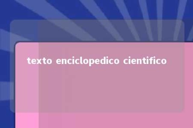 texto enciclopedico cientifico 