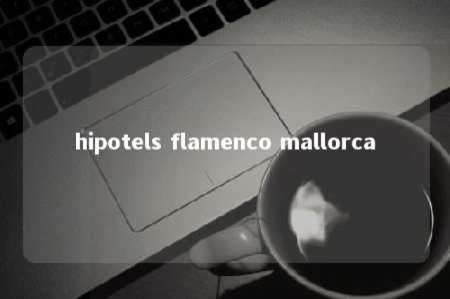 hipotels flamenco mallorca 