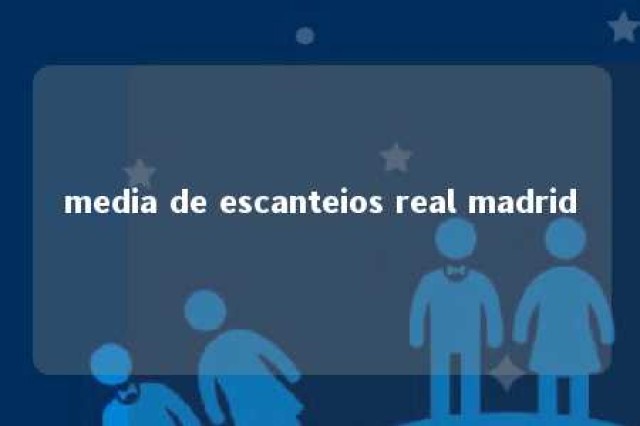 media de escanteios real madrid 