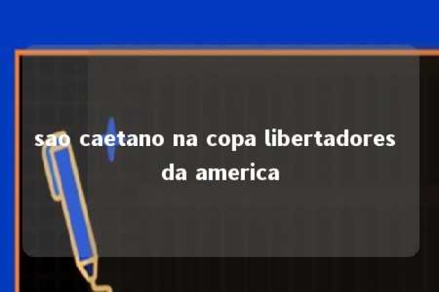 sao caetano na copa libertadores da america 