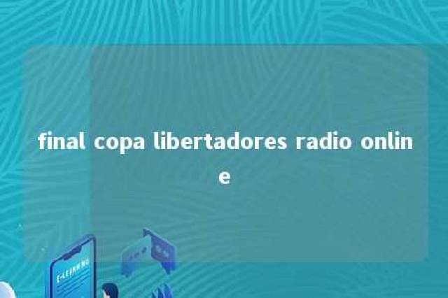 final copa libertadores radio online 