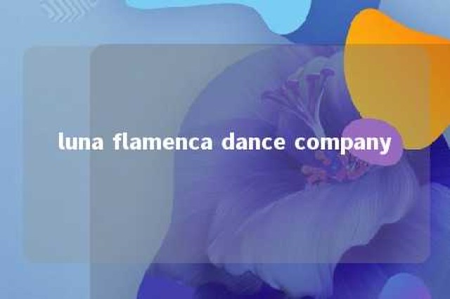 luna flamenca dance company 