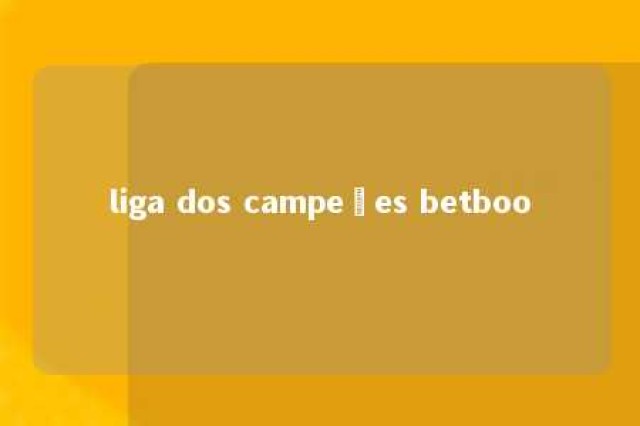 liga dos campeões betboo 